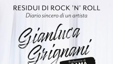 Residui di Rock’N’Roll Diario sincero di un artista Gianluca Grignani