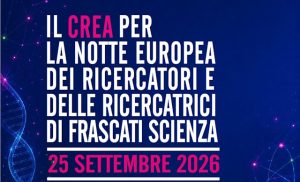 Notte Europea dei Ricercatori CREA